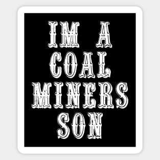 Im A Coal Miners Son Sticker